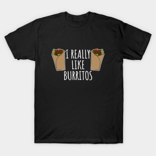 I Really Like Burritos T-Shirt